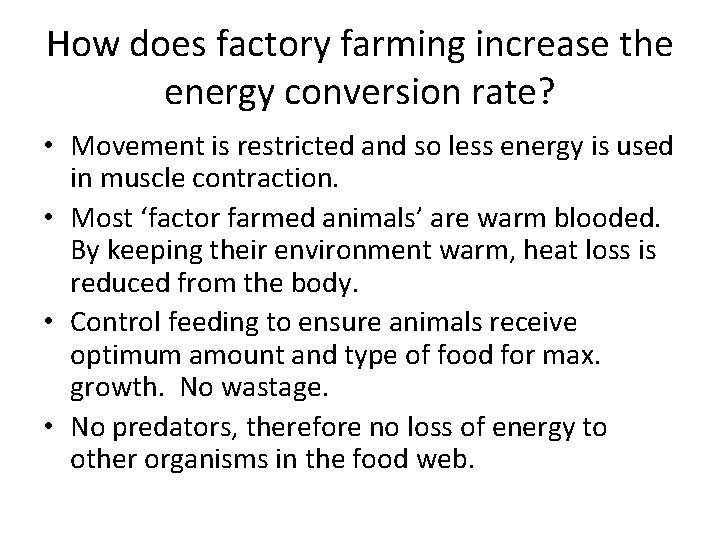 How does factory farming increase the energy conversion rate? • Movement is restricted and