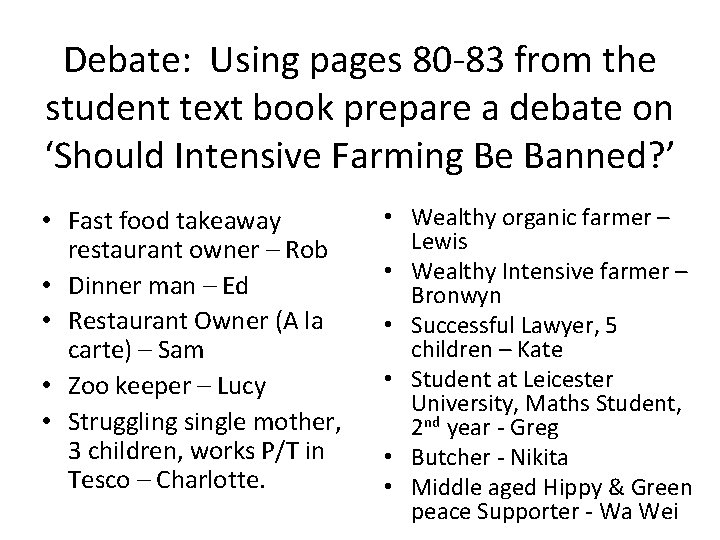 Debate: Using pages 80 -83 from the student text book prepare a debate on