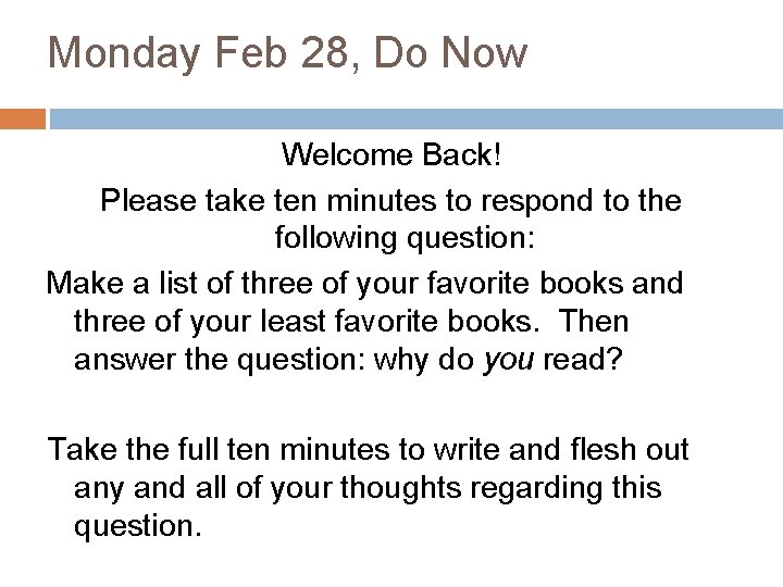 Monday Feb 28, Do Now Welcome Back! Please take ten minutes to respond to