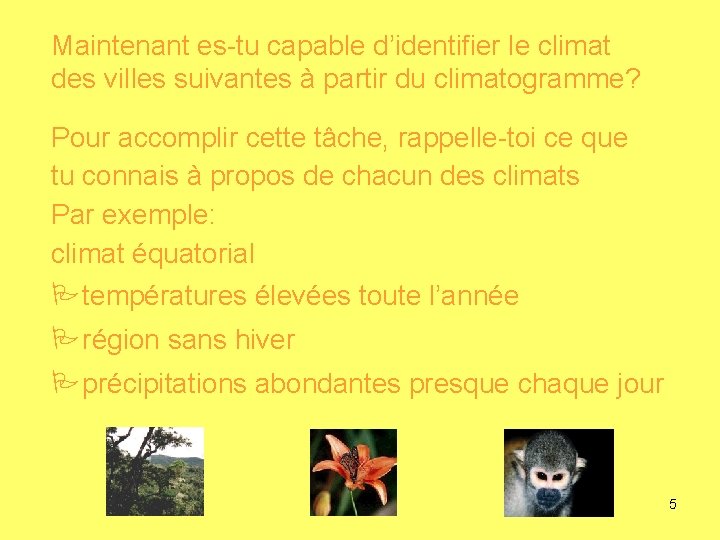 Maintenant es-tu capable d’identifier le climat des villes suivantes à partir du climatogramme? Pour Maintenant es-tu capable d’identifier le climat des villes suivantes à partir du climatogramme? Pour