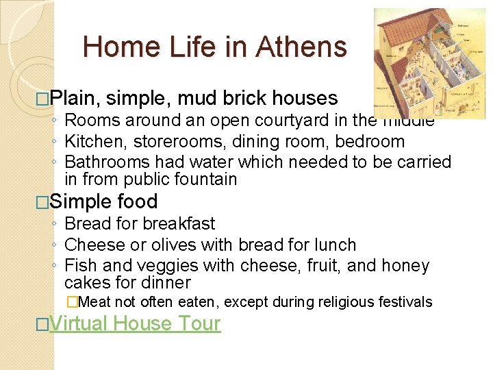 Home Life in Athens �Plain, simple, mud brick houses ◦ Rooms around an open