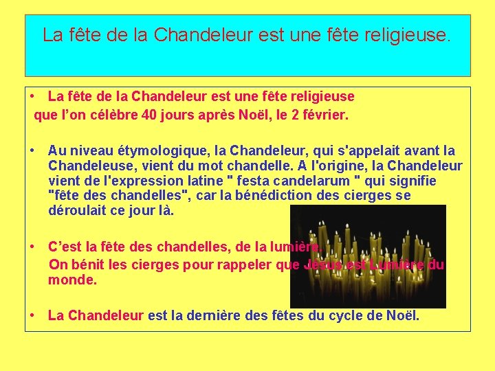 La fête de la Chandeleur est une fête religieuse. • La fête de la