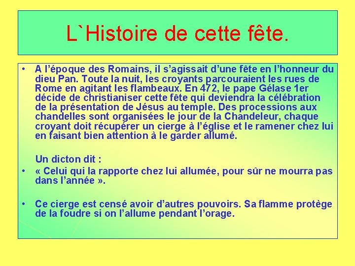 L`Histoire de cette fête. • A l’époque des Romains, il s’agissait d’une fête en