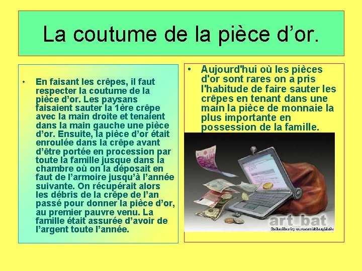 La coutume de la pièce d’or. • En faisant les crêpes, il faut respecter