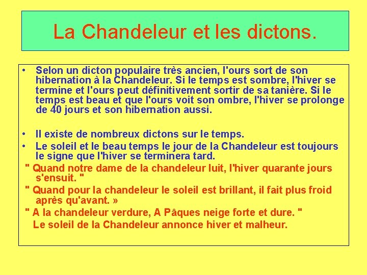 La Chandeleur et les dictons. • Selon un dicton populaire très ancien, l'ours sort