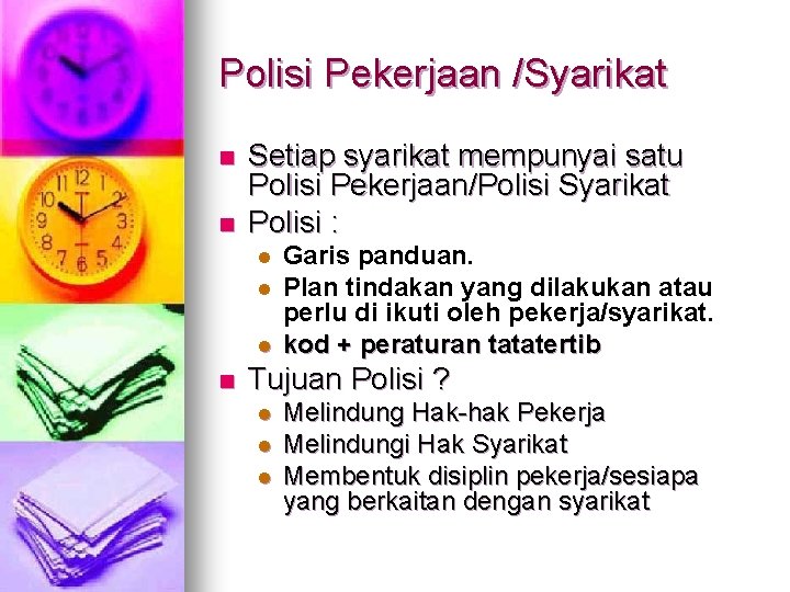 Polisi Pekerjaan /Syarikat n n Setiap syarikat mempunyai satu Polisi Pekerjaan/Polisi Syarikat Polisi :