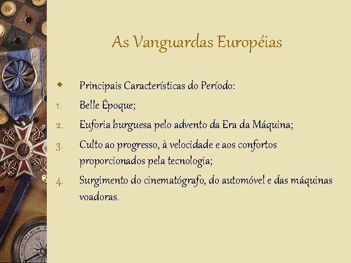 As Vanguardas Européias w 1. 2. 3. 4. Principais Características do Período: Belle Époque;