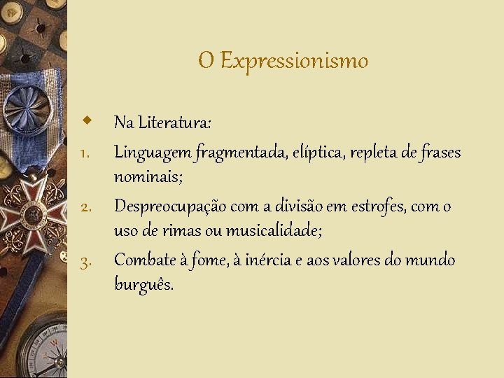 O Expressionismo w Na Literatura: 1. Linguagem fragmentada, elíptica, repleta de frases nominais; 2.
