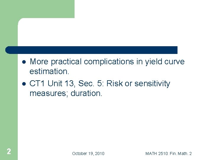 l l 2 More practical complications in yield curve estimation. CT 1 Unit 13,