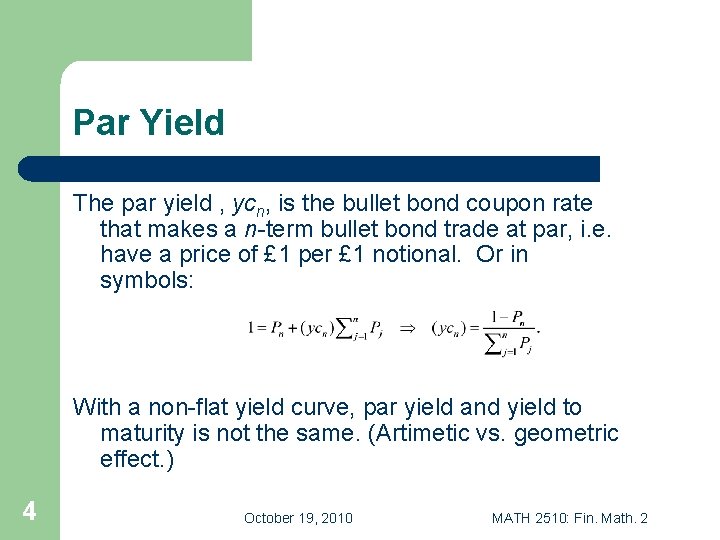 Par Yield The par yield , ycn, is the bullet bond coupon rate that