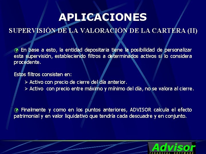 APLICACIONES SUPERVISIÓN DE LA VALORACIÓN DE LA CARTERA (II) ü En base a esto,