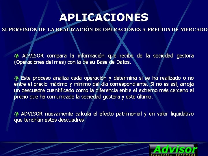 APLICACIONES SUPERVISIÓN DE LA REALIZACIÓN DE OPERACIONES A PRECIOS DE MERCADO ü ADVISOR compara