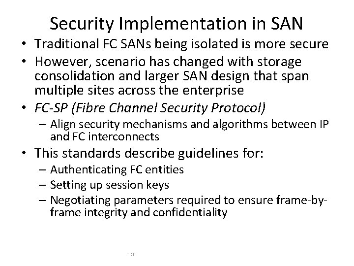 Security Implementation in SAN • Traditional FC SANs being isolated is more secure •