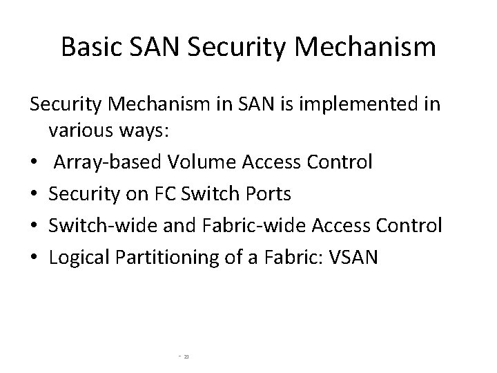 Basic SAN Security Mechanism in SAN is implemented in various ways: • Array-based Volume