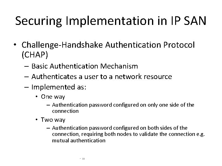 Securing Implementation in IP SAN • Challenge-Handshake Authentication Protocol (CHAP) – Basic Authentication Mechanism