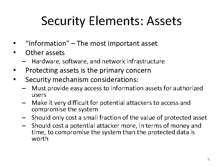 Security Elements: Assets • • “Information” – The most important asset Other assets –