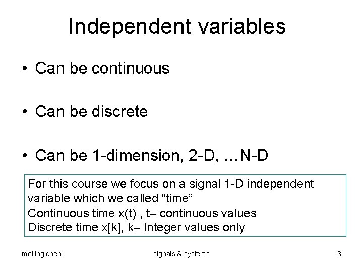 Independent variables • Can be continuous • Can be discrete • Can be 1