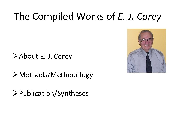 The Compiled Works of E. J. Corey ØAbout E. J. Corey ØMethods/Methodology ØPublication/Syntheses 