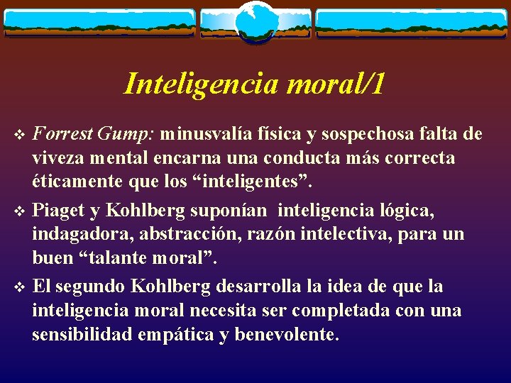 Inteligencia moral/1 Forrest Gump: minusvalía física y sospechosa falta de viveza mental encarna una