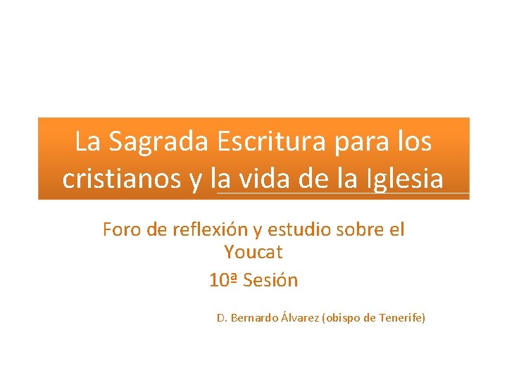 La Sagrada Escritura para los cristianos y la vida de la Iglesia Foro de La Sagrada Escritura para los cristianos y la vida de la Iglesia Foro de