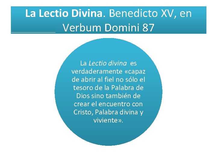 La Lectio Divina. Benedicto XV, en Verbum Domini 87 La Lectio divina es verdaderamente La Lectio Divina. Benedicto XV, en Verbum Domini 87 La Lectio divina es verdaderamente