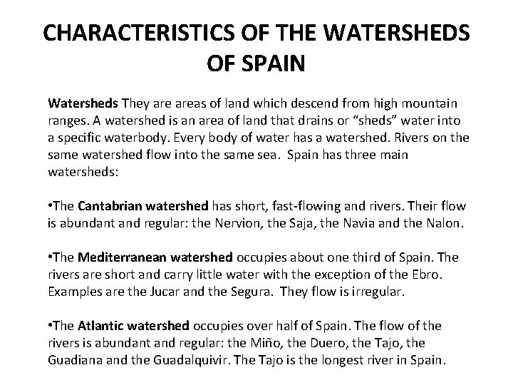 CHARACTERISTICS OF THE WATERSHEDS OF SPAIN Watersheds They areas of land which descend from