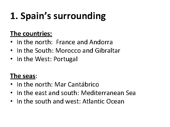 1. Spain’s surrounding The countries: • In the north: France and Andorra • In