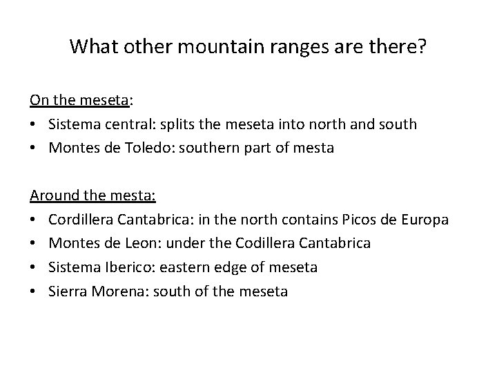 What other mountain ranges are there? On the meseta: • Sistema central: splits the