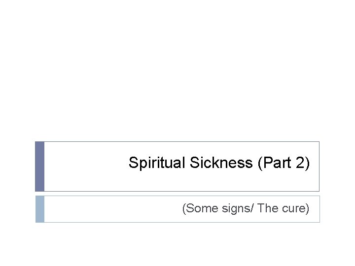 Spiritual Sickness (Part 2) (Some signs/ The cure) 