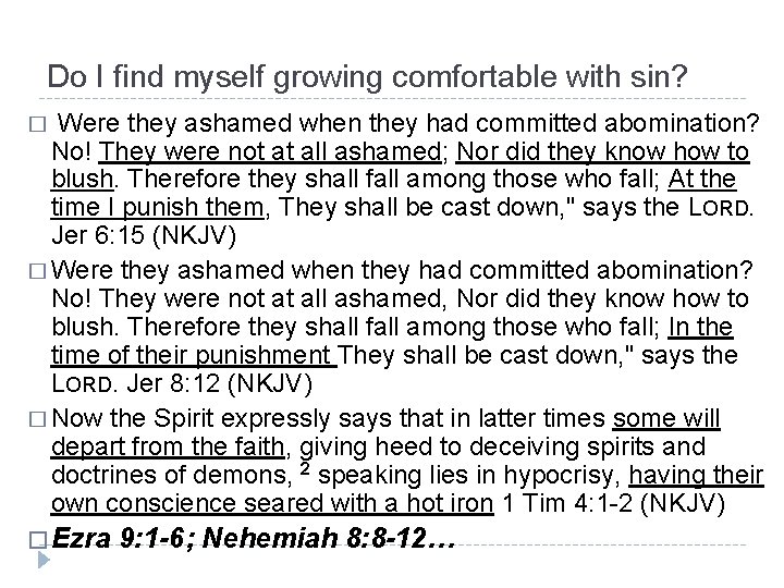 Do I find myself growing comfortable with sin? � Were they ashamed when they