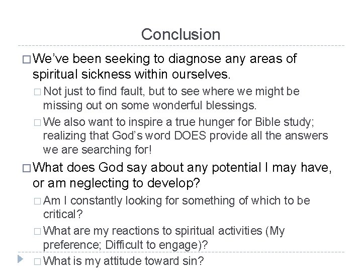 Conclusion � We’ve been seeking to diagnose any areas of spiritual sickness within ourselves.