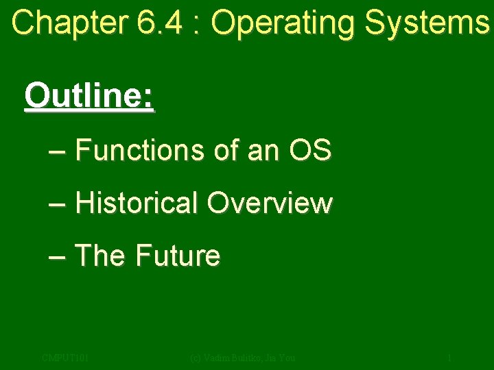 Chapter 6. 4 : Operating Systems Outline: – Functions of an OS – Historical