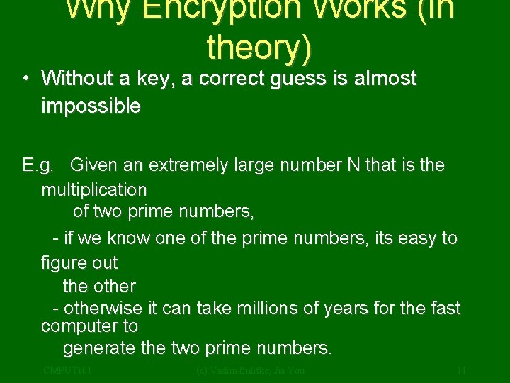 Why Encryption Works (in theory) • Without a key, a correct guess is almost