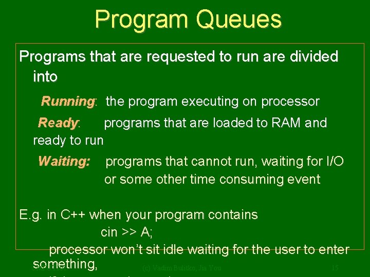Program Queues Programs that are requested to run are divided into Running: the program