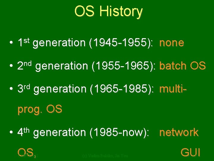 OS History • 1 st generation (1945 -1955): none • 2 nd generation (1955