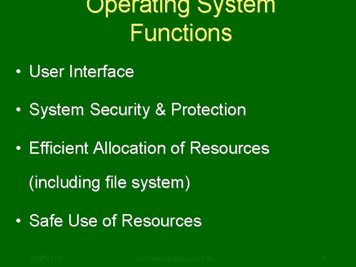 Operating System Functions • User Interface • System Security & Protection • Efficient Allocation
