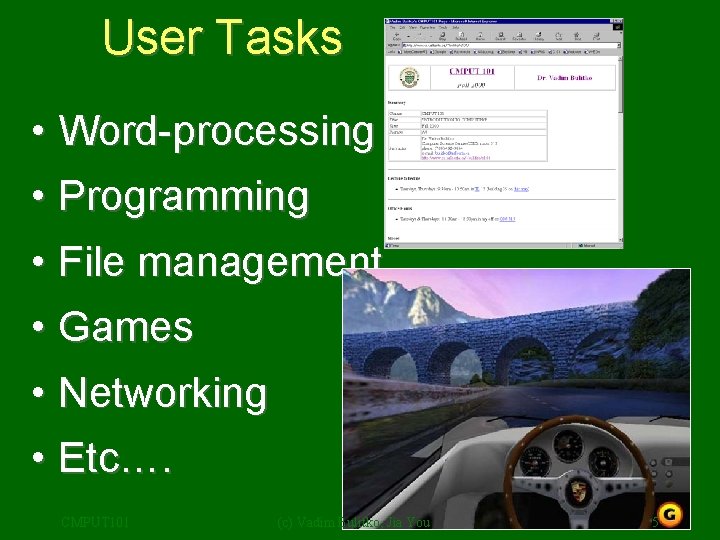 User Tasks • Word-processing • Programming • File management • Games • Networking •