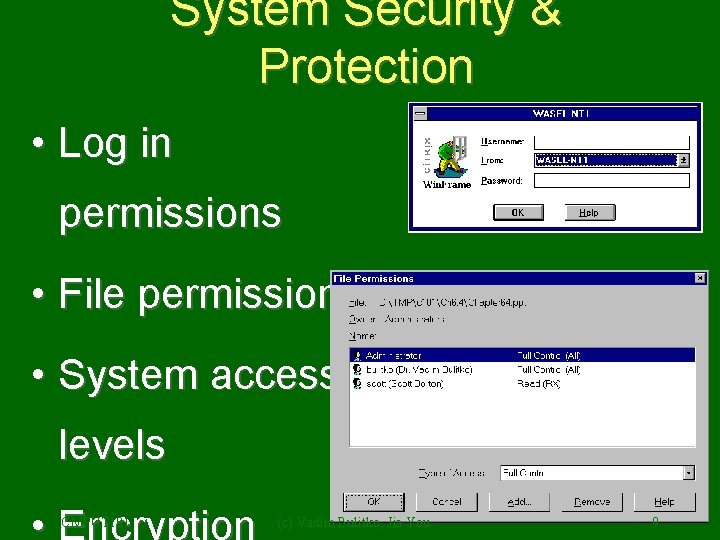 System Security & Protection • Log in permissions • File permissions • System access