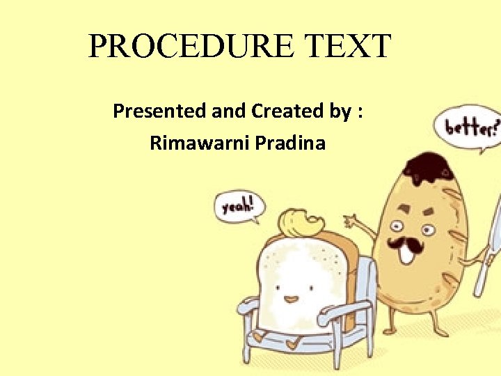 PROCEDURE TEXT Presented and Created by : Rimawarni Pradina 