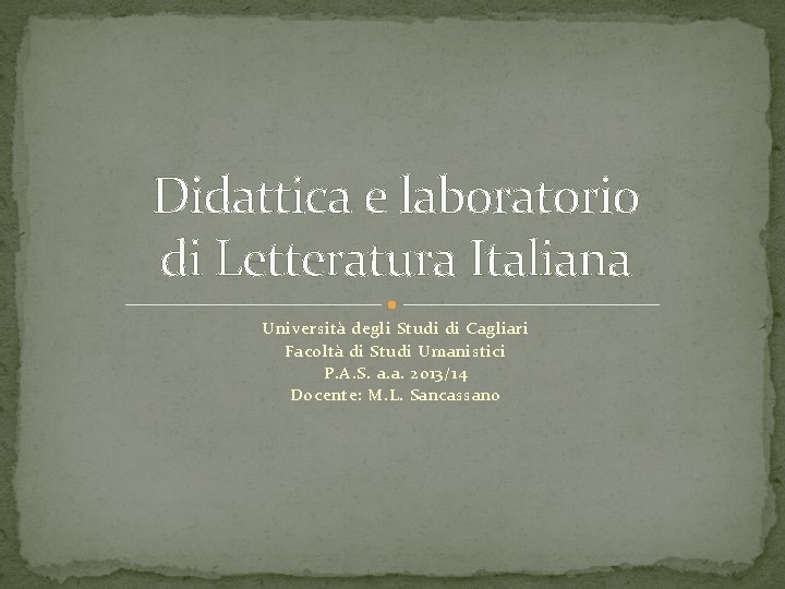 Didattica e laboratorio di Letteratura Italiana Università degli Studi di Cagliari Facoltà di Studi