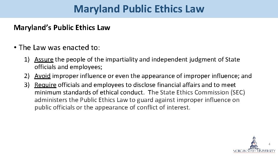Maryland Public Ethics Law Maryland’s Public Ethics Law • The Law was enacted to: Maryland Public Ethics Law Maryland’s Public Ethics Law • The Law was enacted to: