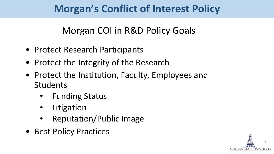 Morgan’s Conflict of Interest Policy Morgan COI in R&D Policy Goals • Protect Research Morgan’s Conflict of Interest Policy Morgan COI in R&D Policy Goals • Protect Research