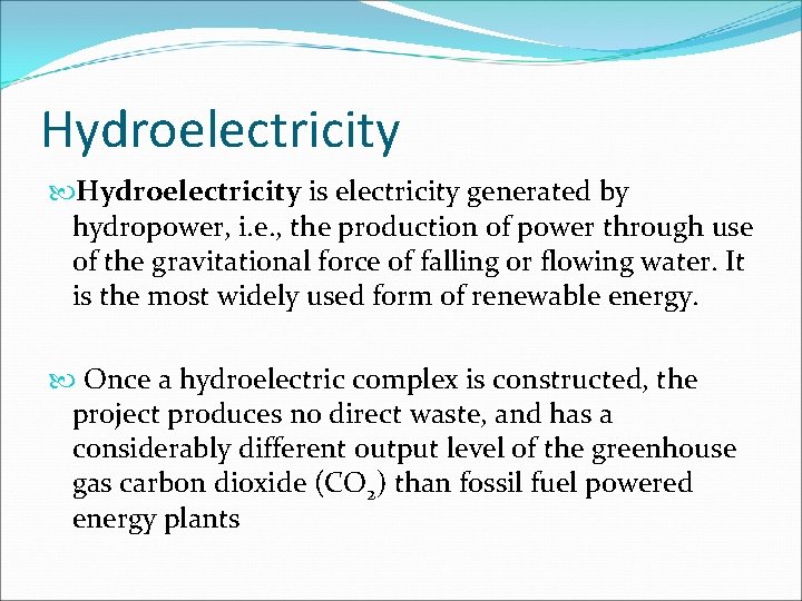 Hydroelectricity is electricity generated by hydropower, i. e. , the production of power through