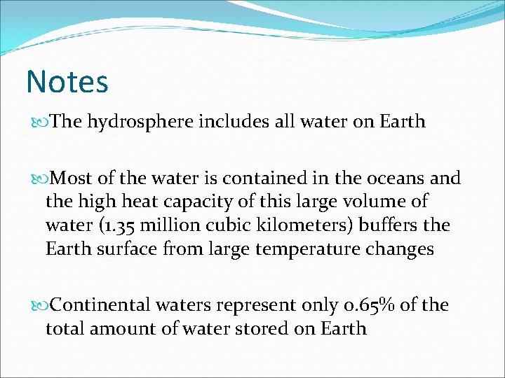 Notes The hydrosphere includes all water on Earth Most of the water is contained