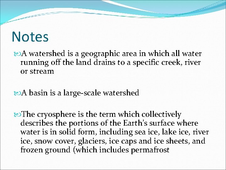 Notes A watershed is a geographic area in which all water running off the