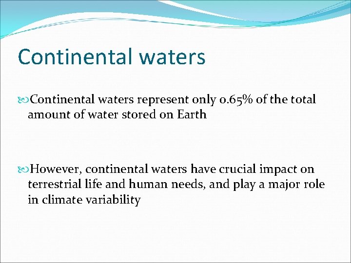 Continental waters represent only 0. 65% of the total amount of water stored on