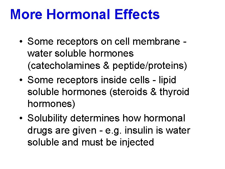 More Hormonal Effects • Some receptors on cell membrane water soluble hormones (catecholamines &