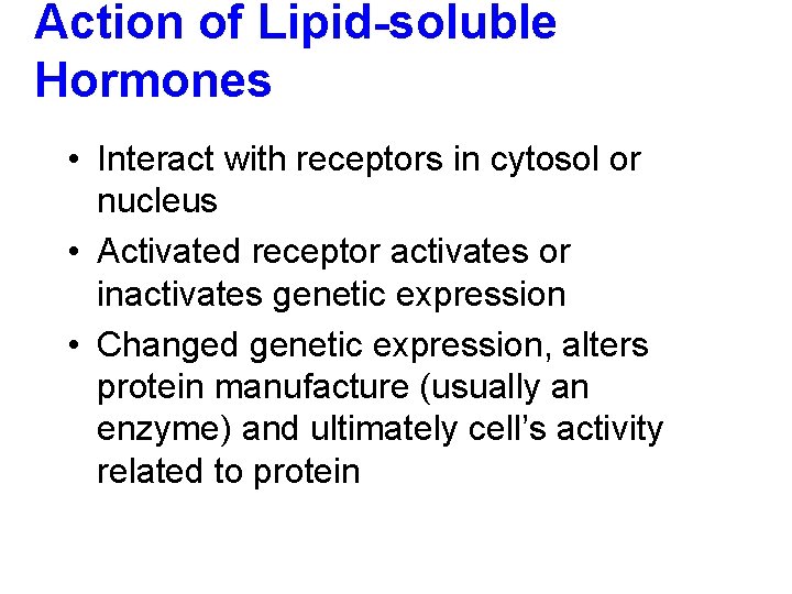 Action of Lipid-soluble Hormones • Interact with receptors in cytosol or nucleus • Activated