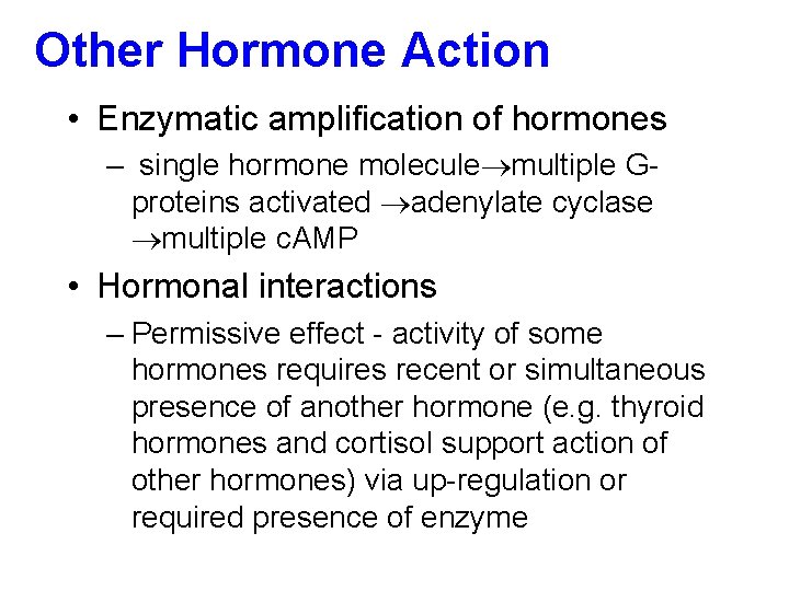 Other Hormone Action • Enzymatic amplification of hormones – single hormone molecule multiple Gproteins