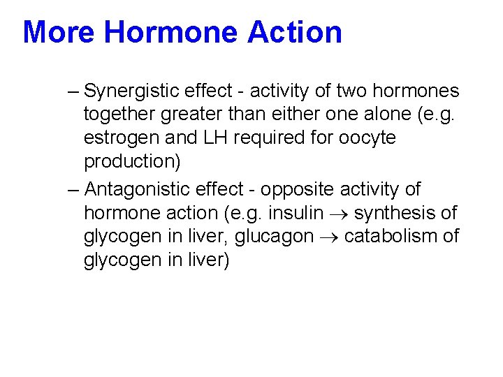 More Hormone Action – Synergistic effect - activity of two hormones together greater than